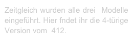 Zeitgleich wurden alle drei  Modelle eingeführt. Hier fndet ihr die 4-türige Version vom  412.